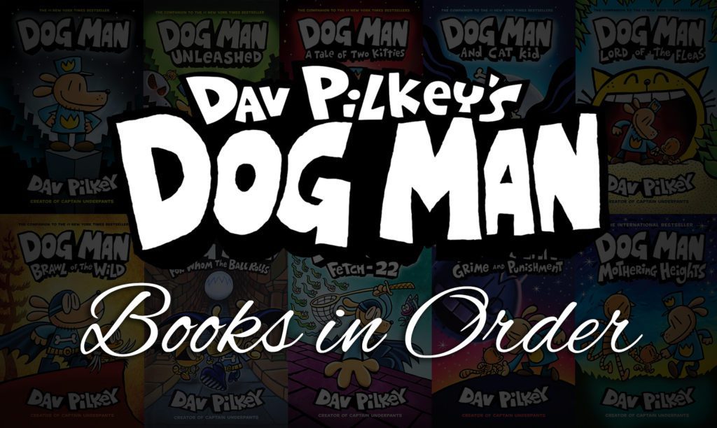 All 11 Dog Man Books in Order How to Read Dav Pilkey's Books