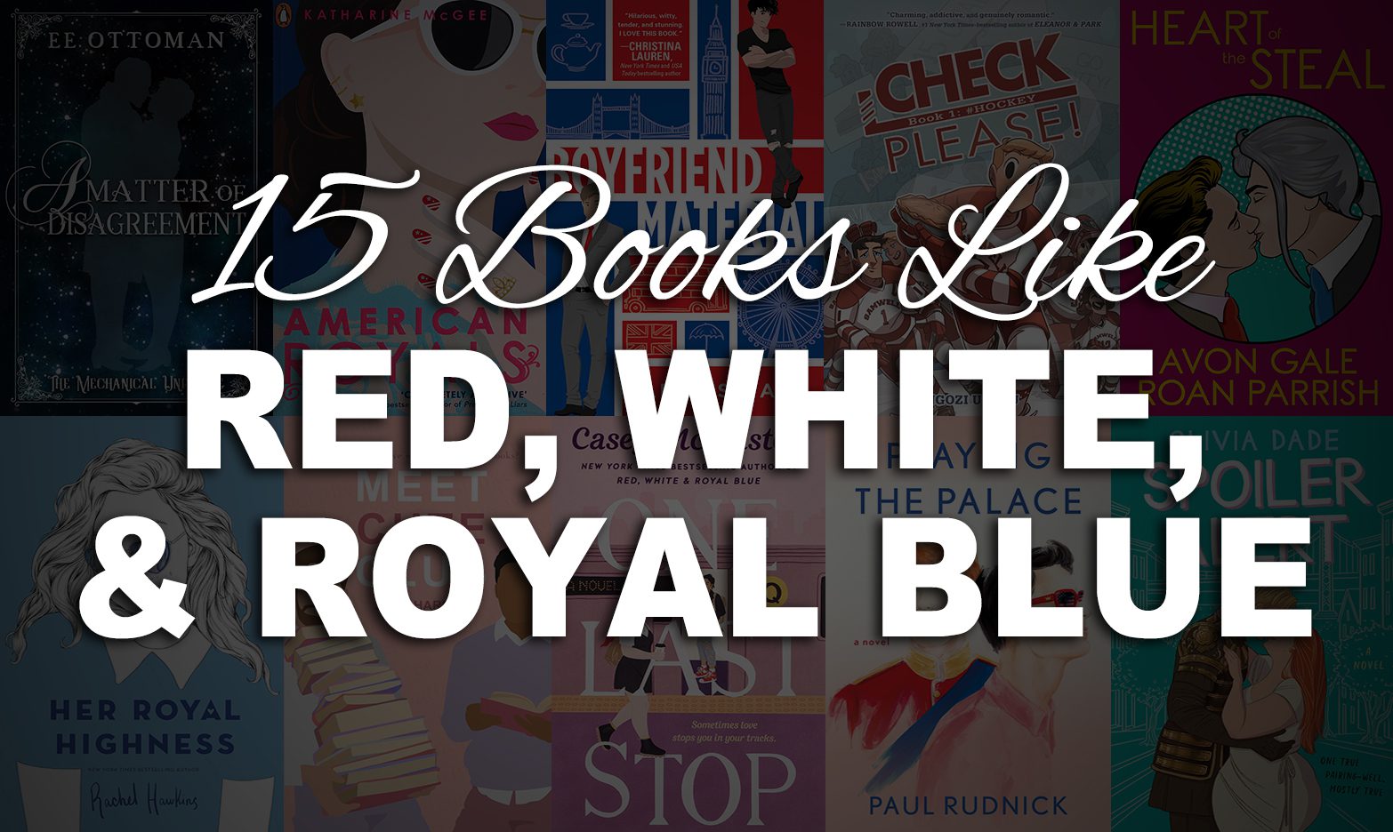 15 Books Like Red, White, and Royal Blue You Must Read
