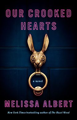 Our Crooked Hearts by Melissa Albert
