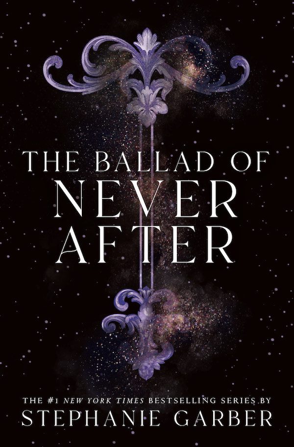 The Ballad of Never After Stephanie Garber