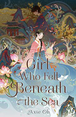 The GIrl Who Fell Beneath the Sea by Axie Oh