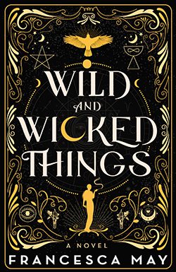 Wild and Wicked Things by Francesca May, Fran Dorricott