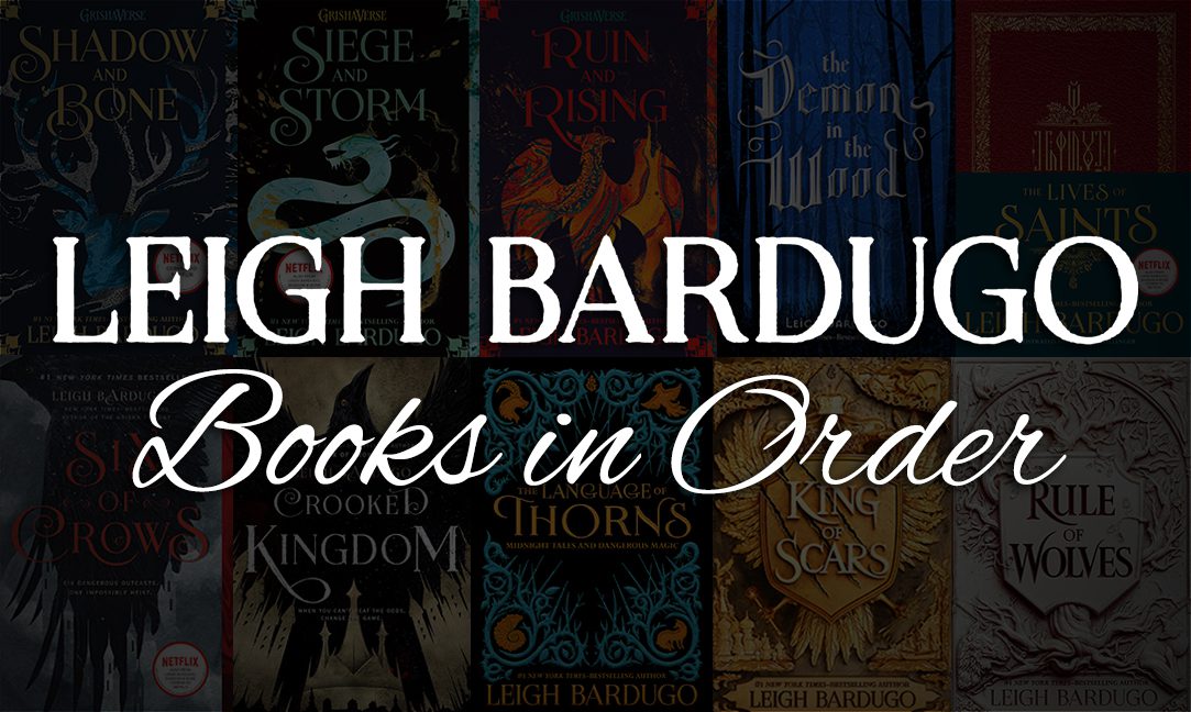 All 15+ Leigh Bardugo Books in Order [Ultimate Guide]