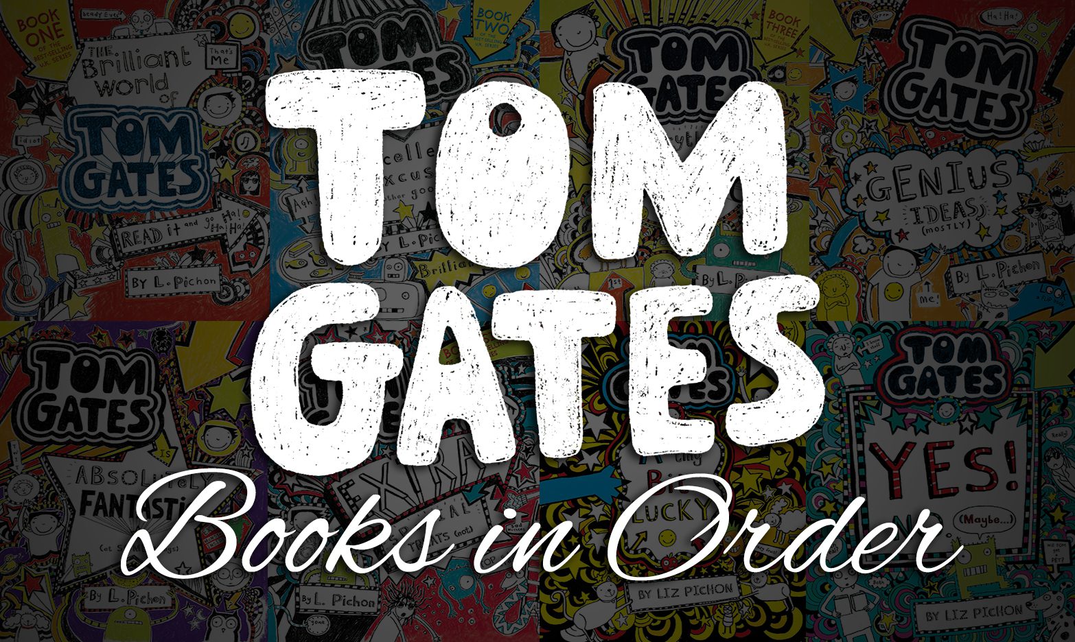 All 20+ Tom Gates Books in Order by Liz Pichon [Ultimate Guide]